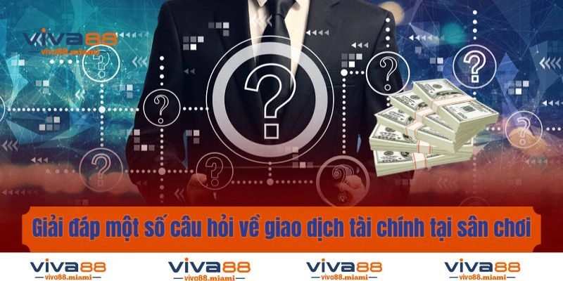 FAQS – Những câu hỏi thường gặp về giao dịch 
